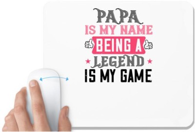 UDNAG White Mousepad 'Father | papa is my name being a legeng is my game' for Computer / PC / Laptop [230 x 200 x 5mm] Mousepad(White)