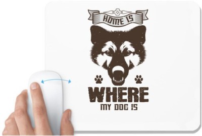 UDNAG White Mousepad 'Dog | Home Is Where My Dog Is' for Computer / PC / Laptop [230 x 200 x 5mm] Mousepad(White)