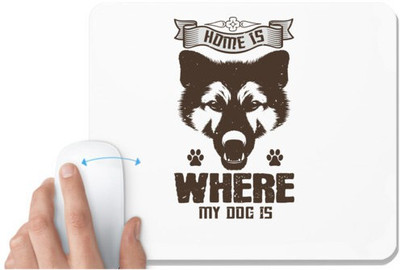 UDNAG White Mousepad 'Dog | Home Is Where My Dog Is' for Computer / PC / Laptop [230 x 200 x 5mm] Non Slip Base Mousepad(White)