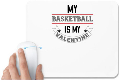 UDNAG White Mousepad 'Basketball | my basketball is my valentine' for Computer / PC / Laptop [230 x 200 x 5mm] Non Slip Base Mousepad(White)