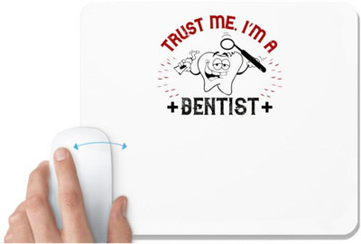UDNAG White Mousepad 'Dentist | Trust me i'm dentist' for Computer / PC / Laptop [230 x 200 x 5mm] Non Slip Base Mousepad(White)