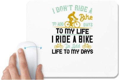 UDNAG White Mousepad 'Biker | i don’t ride a bike to add days to my life.i ride a bike to add life to my days' for Computer / PC / Laptop [230 x 200 x 5mm] Mousepad(White)