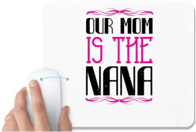 UDNAG White Mousepad 'Grand Father | 02 our mom is the nana' for Computer / PC / Laptop [230 x 200 x 5mm] Mousepad(White)