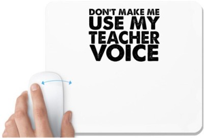 UDNAG White Mousepad 'Teacher | don't make me use my teacher' for Computer / PC / Laptop [230 x 200 x 5mm] Mousepad(White)