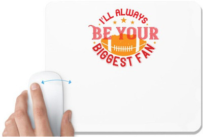 UDNAG White Mousepad 'Football | I'll always be your biggets fan' for Computer / PC / Laptop [230 x 200 x 5mm] Non Slip Base Mousepad(White)