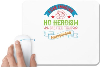 UDNAG White Mousepad 'Mother | I can imagine no heroism greater than motherhood' for Computer / PC / Laptop [230 x 200 x 5mm] Mousepad(White)