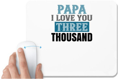 UDNAG White Mousepad 'Father | papa i love you three thoushand' for Computer / PC / Laptop [230 x 200 x 5mm] Non Slip Base Mousepad(White)
