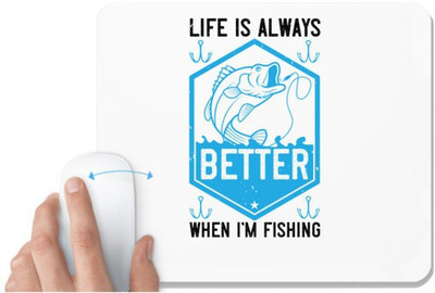 UDNAG White Mousepad 'Fishing | Life is always better when i’m fishing' for Computer / PC / Laptop [230 x 200 x 5mm] Non Slip Base Mousepad(White)