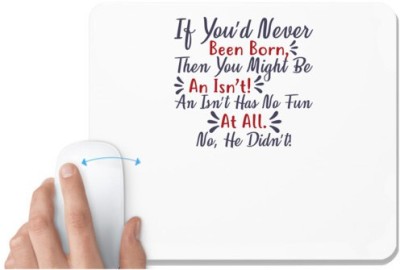 UDNAG White Mousepad 'If you would never been born... | Dr. Seuss' for Computer / PC / Laptop [230 x 200 x 5mm] Mousepad(White)