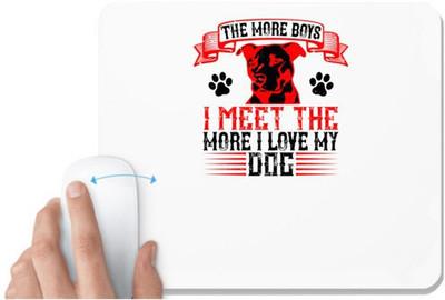 UDNAG White Mousepad 'Dog | The more boys I meet the more I love my dog' for Computer / PC / Laptop [230 x 200 x 5mm] Non Slip Base Mousepad(White)