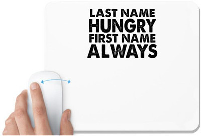 UDNAG White Mousepad 'Hungry | last name hungry first name always' for Computer / PC / Laptop [230 x 200 x 5mm] Non Slip Base Mousepad(White)