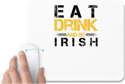 UDNAG White Mousepad 'Irish | Eat drink and be irish' for Computer / PC / Laptop [230 x 200 x 5mm] Non Slip Base Mousepad(White)