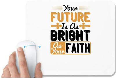 UDNAG White Mousepad 'Faith | Your future is as bright as your faith' for Computer / PC / Laptop [230 x 200 x 5mm] Non Slip Base Mousepad(White)