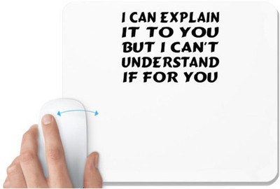 UDNAG White Mousepad 'Understand explain | i can explain it to you' for Computer / PC / Laptop [230 x 200 x 5mm] Non Slip Base Mousepad(White)