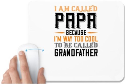 UDNAG White Mousepad 'Papa, Father | i am called papa because i'm way to cool' for Computer / PC / Laptop [230 x 200 x 5mm] Mousepad(White)