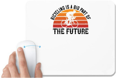UDNAG White Mousepad 'Cycling | Bicycling is a big part of the future' for Computer / PC / Laptop [230 x 200 x 5mm] Non Slip Base Mousepad(White)