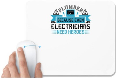 UDNAG White Mousepad 'Electrical Engineer | Plumber because even electricians need heroes' for Computer / PC / Laptop [230 x 200 x 5mm] Mousepad(White)