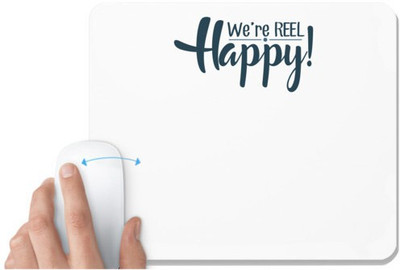 UDNAG White Mousepad 'Happy | We are reel happy' for Computer / PC / Laptop [230 x 200 x 5mm] Non Slip Base Mousepad(White)