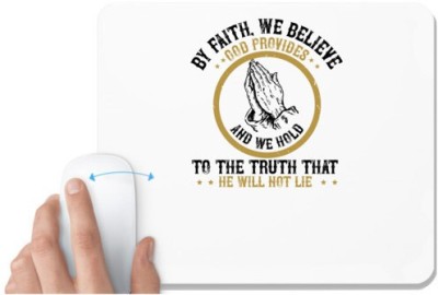UDNAG White Mousepad 'Faith | By faith, we believe provides and we hold to the truth that He will not lie' for Computer / PC / Laptop [230 x 200 x 5mm] Mousepad(White)