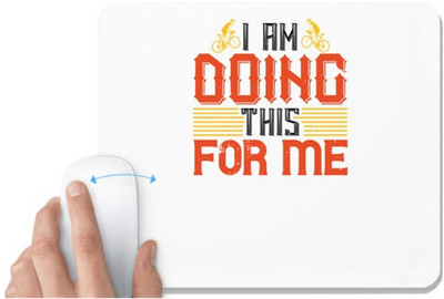 UDNAG White Mousepad 'Cycling | i am doing this for me' for Computer / PC / Laptop [230 x 200 x 5mm] Mousepad(White)