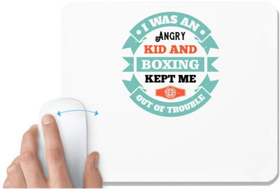 UDNAG White Mousepad 'Boxing | I was an angry kid, and boxing kept me out of trouble' for Computer / PC / Laptop [230 x 200 x 5mm] Non Slip Base Mousepad(White)