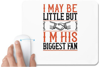 UDNAG White Mousepad 'Fan | I may be little but i’m his biggest fan' for Computer / PC / Laptop [230 x 200 x 5mm] Non Slip Base Mousepad(White)