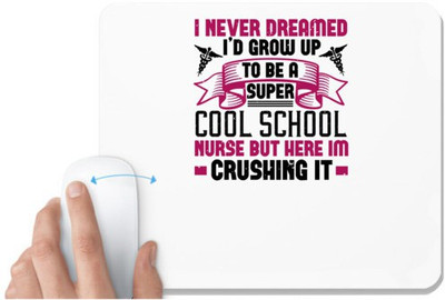 UDNAG White Mousepad 'Nurse Doctor | i never dreamed i'd grow up' for Computer / PC / Laptop [230 x 200 x 5mm] Non Slip Base Mousepad(White)