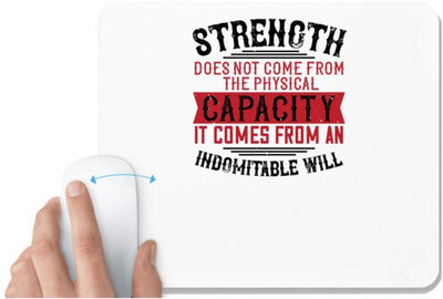UDNAG White Mousepad 'Strength | Strength does not come from the physical capacity. It comes from an indomitable will' for Computer / PC / Laptop [230 x 200 x 5mm] Non Slip Base Mousepad(White)