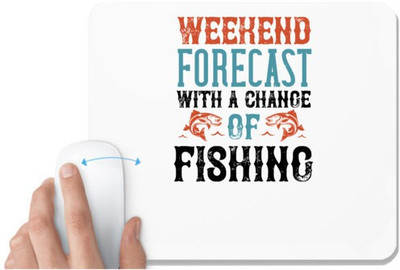UDNAG White Mousepad 'Fishing | WEEKEND FORECAST WITH A CHANGE OF FISHING' for Computer / PC / Laptop [230 x 200 x 5mm] Non Slip Base Mousepad(White)