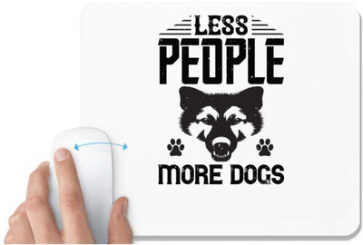UDNAG White Mousepad 'Dog | Less People More Dogs' for Computer / PC / Laptop [230 x 200 x 5mm] Non Slip Base Mousepad(White)