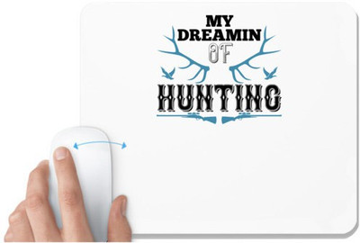 UDNAG White Mousepad 'Hunting | my dreamin of hunting' for Computer / PC / Laptop [230 x 200 x 5mm] Non Slip Base Mousepad(White)