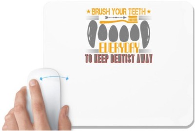UDNAG White Mousepad 'Dentist | Brush your teeth everyday 3' for Computer / PC / Laptop [230 x 200 x 5mm] Mousepad(White)