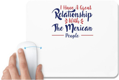 UDNAG White Mousepad 'Relationship with great maxican people | Donalt Trump' for Computer / PC / Laptop [230 x 200 x 5mm] Non Slip Base Mousepad(White)