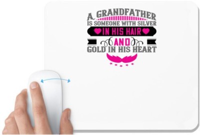 UDNAG White Mousepad 'Grand Father | A grandfather is someone with silver in his hair and gold in his heart' for Computer / PC / Laptop [230 x 200 x 5mm] Mousepad(White)