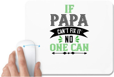 UDNAG White Mousepad 'Papa, Father | if papa can't fix it' for Computer / PC / Laptop [230 x 200 x 5mm] Non Slip Base Mousepad(White)
