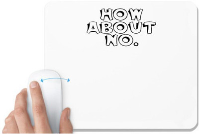 UDNAG White Mousepad '| how about no' for Computer / PC / Laptop [230 x 200 x 5mm] Non Slip Base Mousepad(White)