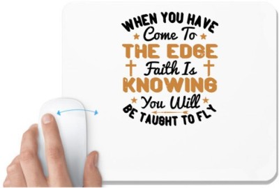 UDNAG White Mousepad 'Faith | When you have come to the edge, faith is knowing you will be taught to fly' for Computer / PC / Laptop [230 x 200 x 5mm] Mousepad(White)