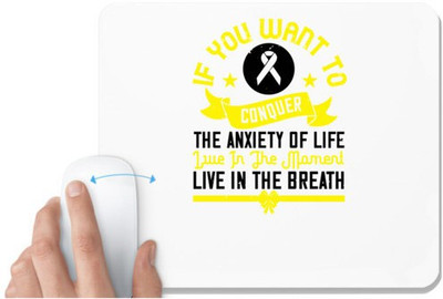 UDNAG White Mousepad 'Awareness | If you want to conquer the anxiety of life, live in the moment, live in the breath' for Computer / PC / Laptop [230 x 200 x 5mm] Non Slip Base Mousepad(White)