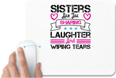 UDNAG White Mousepad 'Sister | Sisters are for sharing laughter and wiping tears-2' for Computer / PC / Laptop [230 x 200 x 5mm] Mousepad(White)