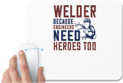 UDNAG White Mousepad 'Welder | welder beacuse engineers need heros too' for Computer / PC / Laptop [230 x 200 x 5mm] Mousepad(White)