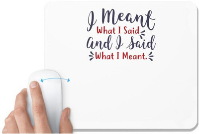 UDNAG White Mousepad 'I meant and i said what i meant | Dr. Seuss' for Computer / PC / Laptop [230 x 200 x 5mm] Non Slip Base Mousepad(White)