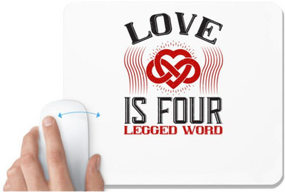 UDNAG White Mousepad 'Love | Love Is Four Legged Word' for Computer / PC / Laptop [230 x 200 x 5mm] Non Slip Base Mousepad(White)