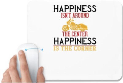 UDNAG White Mousepad 'Motorcycle | happiness isn't around the center happiness is the corner' for Computer / PC / Laptop [230 x 200 x 5mm] Mousepad(White)