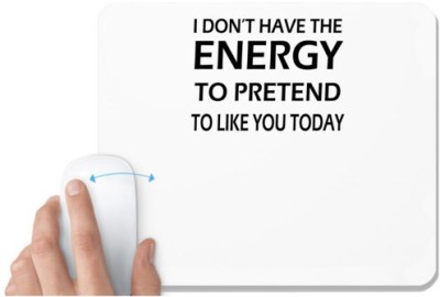 UDNAG White Mousepad 'Energy | i don't have the energy' for Computer / PC / Laptop [230 x 200 x 5mm] Mousepad(White)