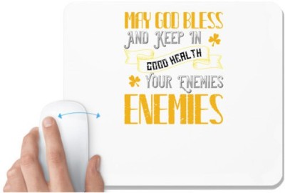 UDNAG White Mousepad 'Enemies | May bless and keep in good health your enemies’ enemies' for Computer / PC / Laptop [230 x 200 x 5mm] Mousepad(White)