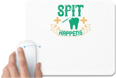 UDNAG White Mousepad 'Dentist | Spit happens' for Computer / PC / Laptop [230 x 200 x 5mm] Non Slip Base Mousepad(White)