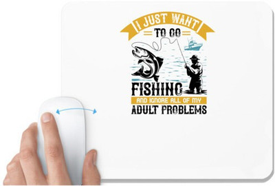 UDNAG White Mousepad 'Fishing | i just want to go fishing and ignore all of my' for Computer / PC / Laptop [230 x 200 x 5mm] Non Slip Base Mousepad(White)