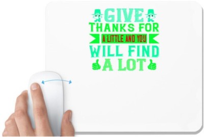 UDNAG White Mousepad 'Thanks Giving | Give thanks for a little and you will find a lot' for Computer / PC / Laptop [230 x 200 x 5mm] Mousepad(White)