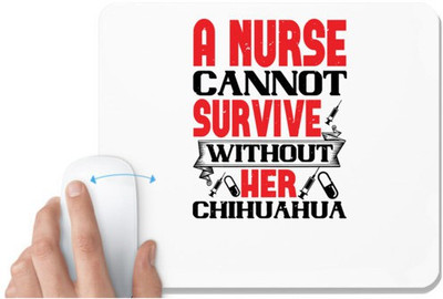 UDNAG White Mousepad 'Nurse | A nurse cannot survive without her chihuahua' for Computer / PC / Laptop [230 x 200 x 5mm] Non Slip Base Mousepad(White)