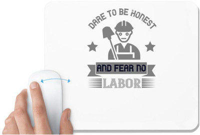 UDNAG White Mousepad 'Labor | Dare to be honest and fear no labor' for Computer / PC / Laptop [230 x 200 x 5mm] Mousepad(White)